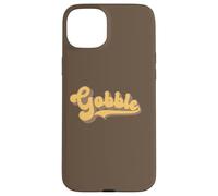 Gobble - Thanksgiving Turkey Day Case for iPhone 15 Plus