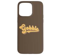 Gobble - Thanksgiving Turkey Day Case for iPhone 15 Pro Max