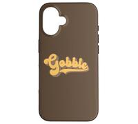 Gobble - Thanksgiving Turkey Day Case for iPhone 16