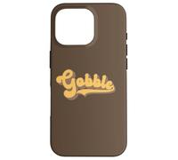 Gobble - Thanksgiving Turkey Day Case for iPhone 16 Pro