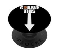 Gobble This Inappropriate Humor Raunchy Thanksgiving PopSockets Adhesive PopGrip