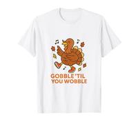 Gobble Til You Wobble Cute Turkey Thanksgiving Dinner Party T-Shirt