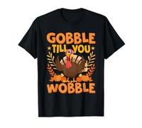 Gobble Til You Wobble Thanksgiving Turkey Men Women Kids T-Shirt
