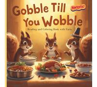 Gobble Till You Wobble: educational learning tool, Family Bonding reading and coloring book for kids