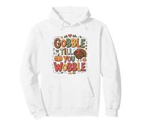Gobble Till You Wobble Funny Turkey Thanksgiving Humor Pullover Hoodie