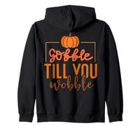 Gobble Till You Wobble Thanksgiving Fun Zip Hoodie