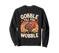 Gobble Till You Wobble Turkey Harvest Sweatshirt