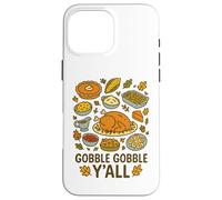 Gobble Y’all Funny Southern Thanksgiving Feast Graphic Case for iPhone 16 Pro Max