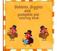 Gobbles, Giggles and pumpkin pie coloring book