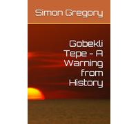 Gobekli Tepe - A Warning from History