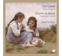 Gobel-Trio Berlin - Loewe: Grand Trio Op.12 / de Beriot: Piano Trio No.2 Op.58