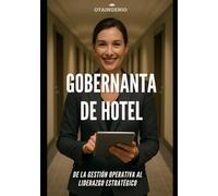 Gobernanta de Hotel: De la gestión operativa al liderazgo estratégico