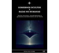 GOBIERNOS OCULTOS Y RAZAS NO HUMANAS: Pactos secretos, encubrimientos y presencia extraterrestre en la Tierra (URMAH SEMILLAS ESTELARES)