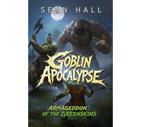 Goblin Apocalypse: Armageddon of the Greenskins