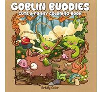 Goblin Buddies: A Coloring Book for Adults and Teens Featuring Forest Mischiefs, Charming Scenes, and Funny Moments for Relaxation