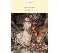 Goblin Market - Illustrated by Arthur Rackham