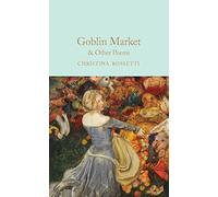 Goblin Market & Other Poems: 335 (Macmillan Collector's Library, 335)