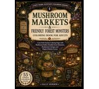 Goblin Markets & Gentle Monsters Coloring Book for Adults: Cozy Dark Fantasy Coloring Pages with Goblin Shops, Friendly Ogres, Forest Trolls, Mushroom Cottages and Magical Market Scenes