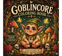 GoblinCore Coloring Book: Cozy & Cute Forest Creatures, Whimsical Mushrooms, Spooky-Cute Goblins for Relaxation and Stress Relief