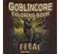 Goblincore Coloring Book: Feral (Forest Vibes)
