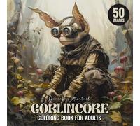 Goblincore Coloring Book for Adults: Creepy&Weird Encharted Forest creatures in Vintage style 50 Detailed Images (Enchanting Forest Coloring Books)