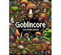 Goblincore Coloring Book: Let your creativity run wild in the whimsical world of goblincore with this charming, where every page is filled with delightful oddities and enchanting surprises.