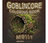 Goblincore Coloring Book: Mossy (Forest Vibes)