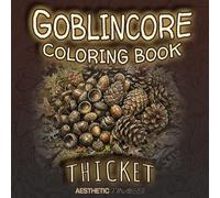 Goblincore Coloring Book: Thicket (Forest Vibes)