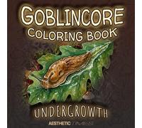 Goblincore Coloring Book: Undergrowth (Forest Vibes)