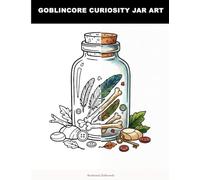 Goblincore Curiosity Jar Art: Cozy Goblincore Jar Art Coloring Book for Adults | Whimsical Forest Treasures, Stones, Buttons & Trinkets | Stress Relief & Relaxation