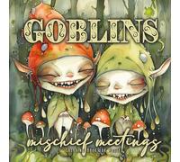 Goblins mischief meetings Coloring Book for Adults: Gnomes Goblins Coloring Book Portrait nasty and funny Goblins Coloring Book for Adults Fantasy Coloring Book