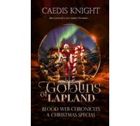 Goblins of Lapland: A Dark, Funny & Urban Paranormal Romance Series (Blood Web Chronicles)