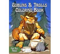 Goblins & Trolls Coloring Book: 50 uniquely designed coloring pages of fantastic Goblins & Trolls