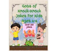 Gobs of Knock Knock Jokes for Kids ages 4-6: Over 250 Funny and Hilarious Jokes That Will Make Kids ROFL