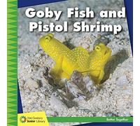 Goby Fish and Pistol Shrimp (21st Century Junior Library: Better Together)