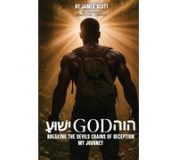 עושּי God הוה: Breaking the Devil's Chains of Deception My Journey