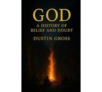 God: A History of Belief and Doubt