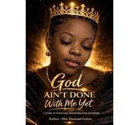 GOD AIN’T DONE WITH ME YET