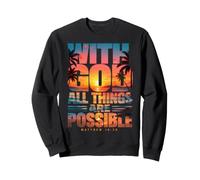 God All Things Are Possible Matthew 19:26 Bible Verse Sweatshirt