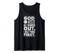 God Always Gets It All Worked Out. I Just Panic First. Tank Top