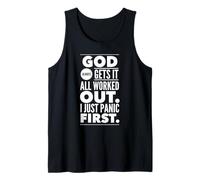 God Always Gets It All Worked Out. I Just Panic First. Tank Top