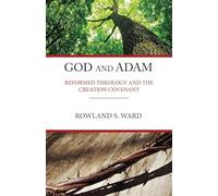 God and Adam: Reformed Theology & The Creation Covenant