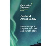 God and Astrobiology (Elements in the Problems of God)