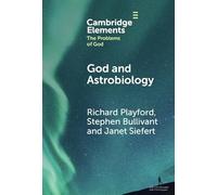 God and Astrobiology (Elements in the Problems of God)