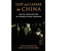 God and Caesar in China: Policy Implications of Church-State Tensions