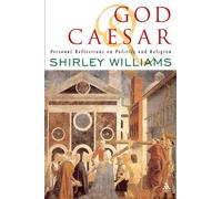God and Caesar: Personal Reflections on Politics and Religion
