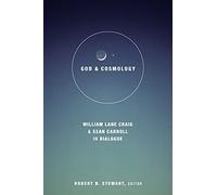 God and Cosmology: William Lane Craig and Sean Carroll in Dialogue