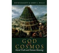 God and Cosmos – Moral Truth and Human Meaning – Oxford University Press
