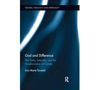 God and Difference: The Trinity, Sexuality, and the Transformation of Finitude (Gender, Theology and Spirituality)