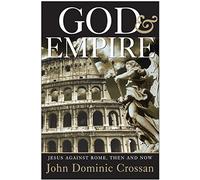 God And Empire: Jesus Against Rome, Then And Now